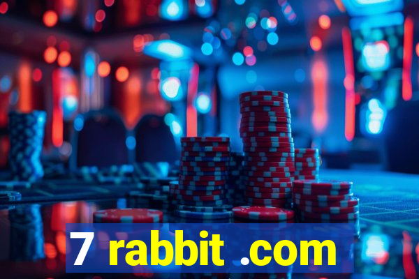 7 rabbit .com